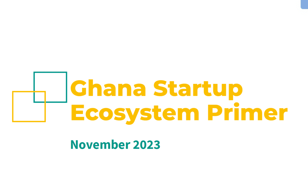 Ghana Startup Ecosystem Primer: A Landscape Overview Of The State,