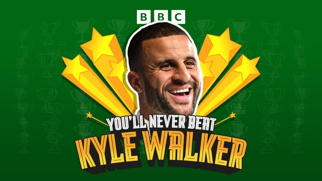 New Bbc Sounds Podcast You'll Never Beat Kyle Walker Reveals